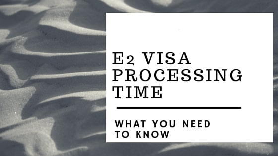 E2 visa processing time