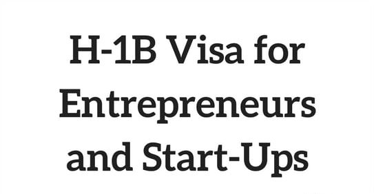 H-1B Visa for Entrepreneurs and Start-Ups