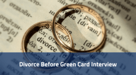 Divorce Before Green Card Interview