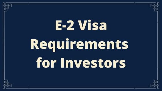 Top E 2 Visa Requirements For Investors Do You Qualify