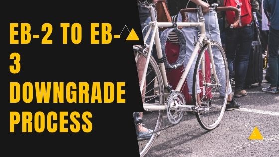 EB-2 to EB-3 Downgrade Process