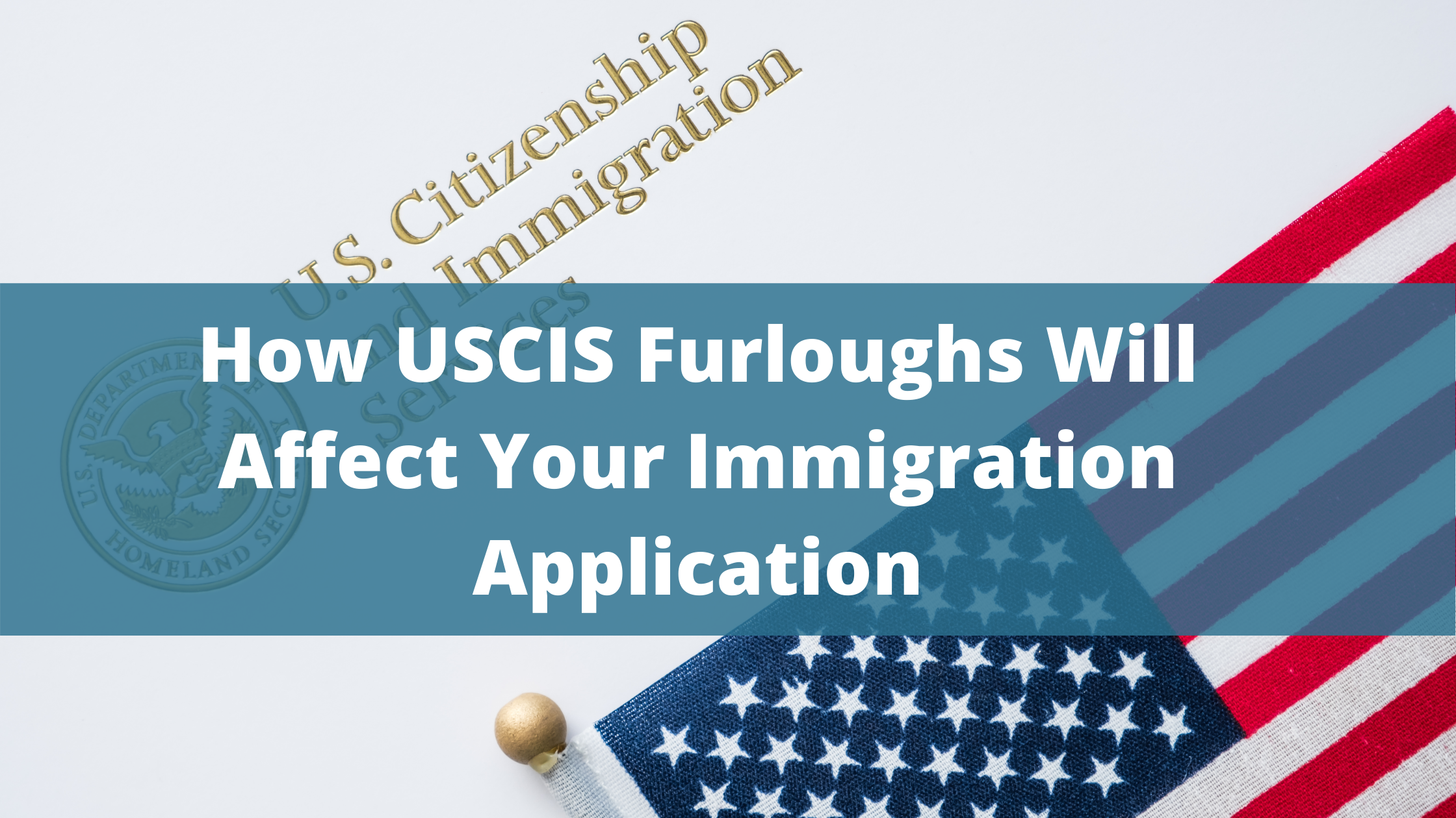 USCIS Furloughs How Your Immigration Application may get affected