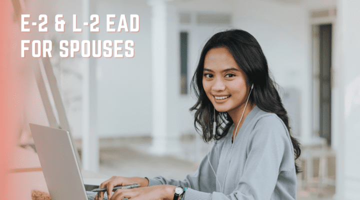 E-2 & L-2 EAD for Spouses | Work Authorization 2023
