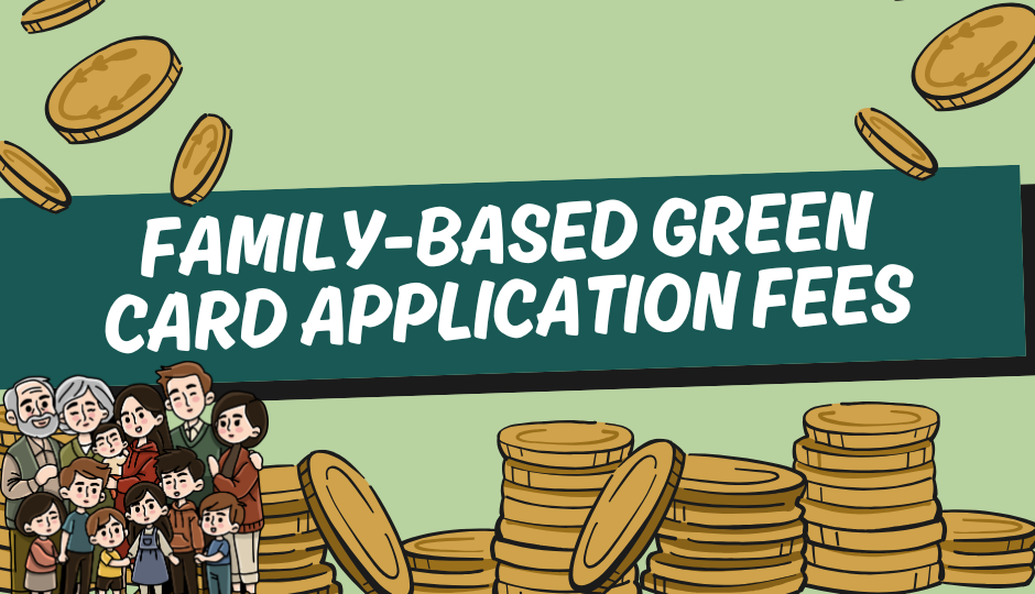 Family-Based Green Card Application Fees: Total Cost Breakdown