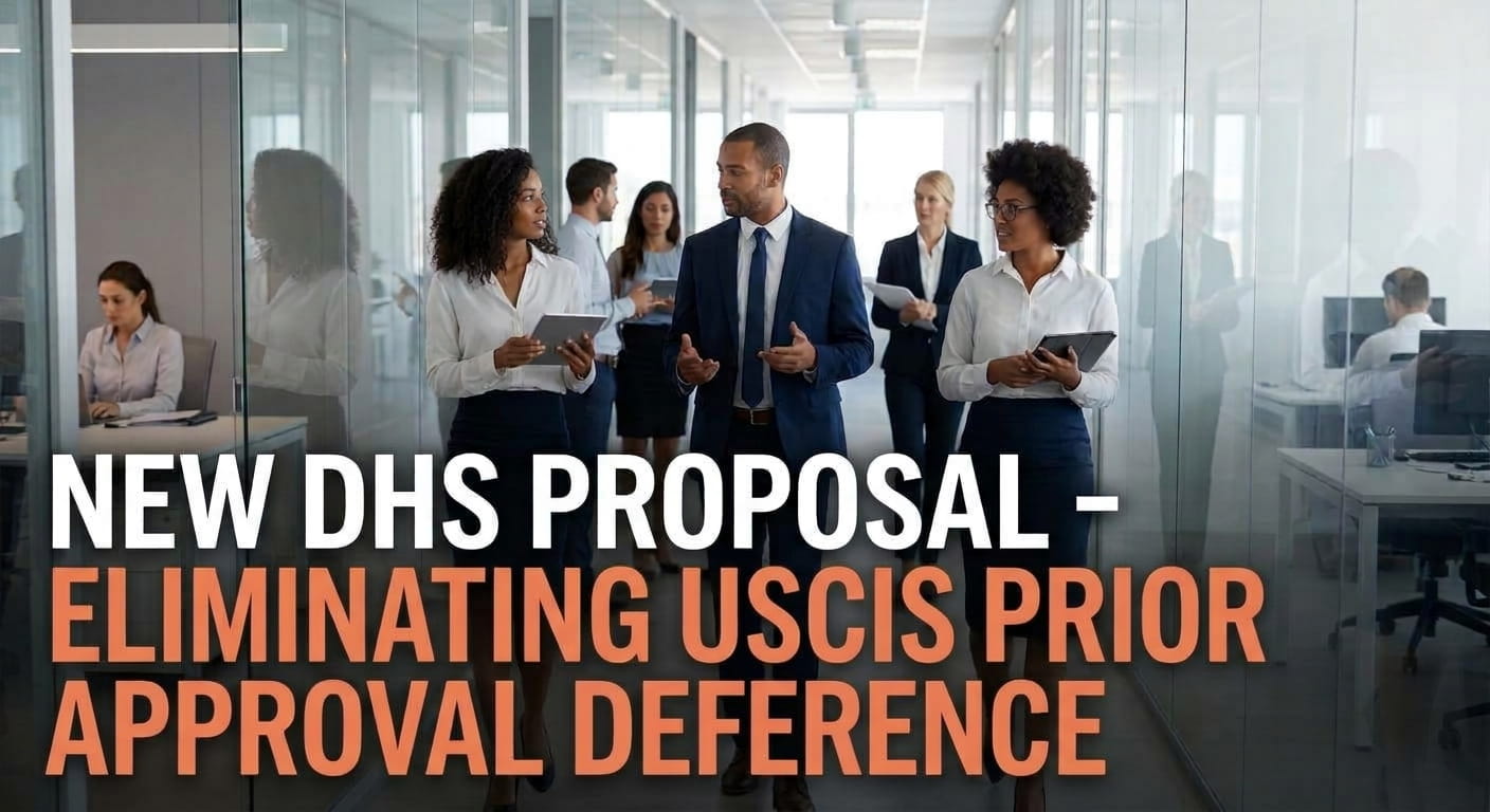 DHS Proposal to End Deference to Prior Approvals